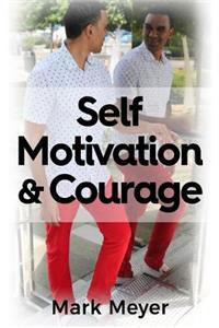 Self-Motivation & Courage