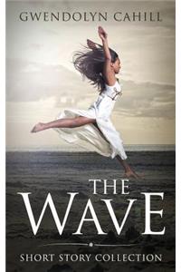 The Wave: Short Story Collection