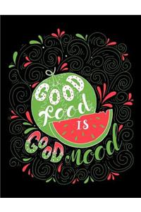 Good Food Is Good Mood: Motivation and Inspiration Journal Coloring Book for Adutls, Men, Women, Boy and Girl (Daily Notebook, Diary)