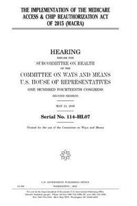 The implementation of the Medicare Access & CHIP Reauthorization Act of 2015 (MACRA)
