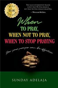 When to pray, when not to pray, and when to stop praying