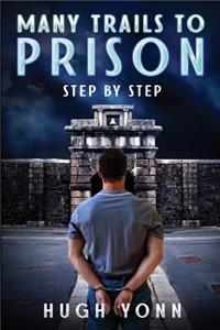 Many Trails to Prison