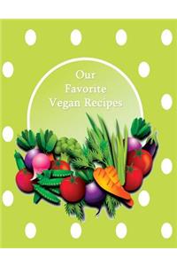 Our Favorite Vegan Recipes