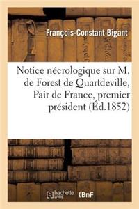 Notice Nécrologique Sur M. de Forest de Quartdeville, Pair de France, Premier Président de la: Cour Royale de Douai