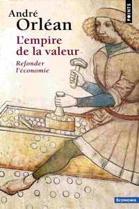 L'empire de la valeur. Refonder l'economie
