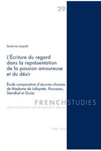 L'ecriture Du Regard Dans La Repraesentation De La Passion Amoureuse Et Du Daesir