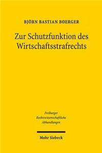 Zur Schutzfunktion des Wirtschaftsstrafrechts
