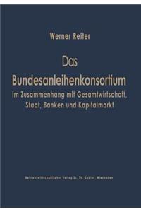 Das Bundesanleihekonsortium im Zusammenhang mit Gesamtwirtschaft, Staat, Banken und Kapitalmarkt