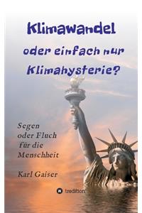 Klimawandel oder einfach nur Klimahysterie?