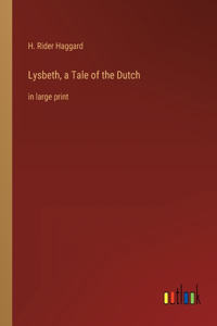 Lysbeth, a Tale of the Dutch