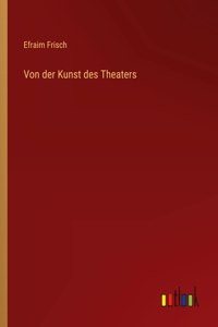 Von der Kunst des Theaters