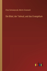 Die Bibel, der Talmud, und das Evangelium