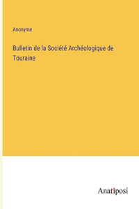 Bulletin de la Société Archéologique de Touraine