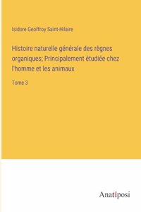 Histoire naturelle générale des règnes organiques; Principalement étudiée chez l'homme et les animaux