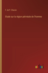 Etude sur la région périnéale de l'homme