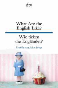 What are the English like? Wie ticken die Englander?