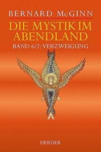 Die Mystik Im Abendland: Verzweigung. Die Mystik Im Goldenen Zeitalter Spaniens (1500-1650)