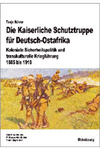 Die Kaiserliche Schutztruppe Für Deutsch-Ostafrika