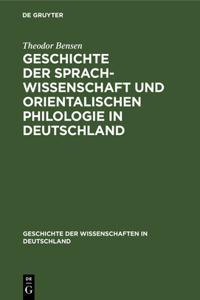 Geschichte Der Sprachwissenschaft Und Orientalischen Philologie in Deutschland