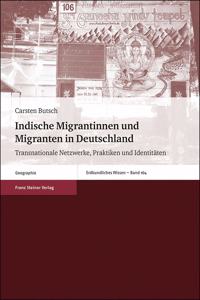 Indische Migrantinnen Und Migranten in Deutschland: Transnationale Netzwerke, Praktiken Und Identitaten