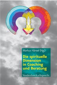 Die Spirituelle Dimension in Coaching Und Beratung