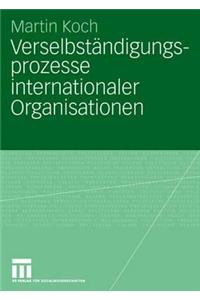 Verselbständigungsprozesse Internationaler Organisationen