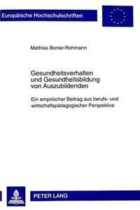 Gesundheitsverhalten und Gesundheitsbildung von Auszubildenden