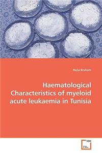 Haematological Characteristics of myeloid acute leukaemia in Tunisia