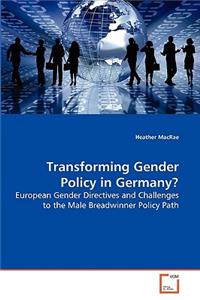 Transforming Gender Policy in Germany?