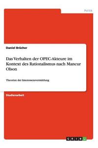 Das Verhalten der OPEC-Akteure im Kontext des Rationalismus nach Mancur Olson