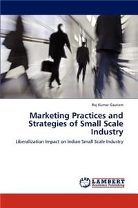 Marketing Practices and Strategies of Small Scale Industry