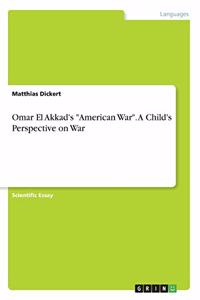 Omar El Akkad's American War. A Child's Perspective on War