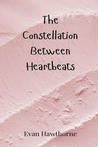 The Constellation Between Heartbeats