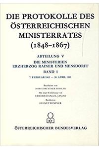 Protokolle Des Osterreichischen Ministerrates 1848-1867 Abteilung V: Die Ministerien Erzherzog Rainer Und Mensdorff Band 1