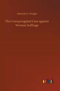 Unexpurgated Case against Woman Suffrage