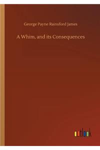 Whim, and its Consequences