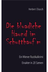 Die bluadiche Haund im Schutthauf´m