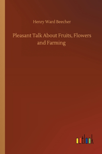 Pleasant Talk About Fruits, Flowers and Farming