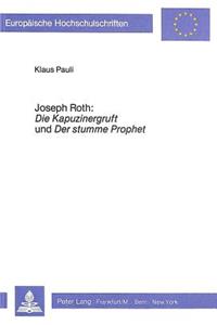 Joseph Roth: Die Kapuzinergruft Und Der Stumme Prophet