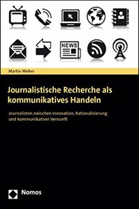 Journalistische Recherche ALS Kommunikatives Handeln