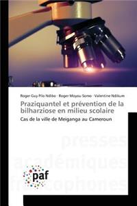 Praziquantel Et Prévention de la Bilharziose En Milieu Scolaire