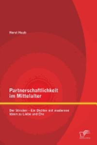 Partnerschaftlichkeit im Mittelalter: Der Stricker - Ein Dichter mit modernen Ideen zu Liebe und Ehe