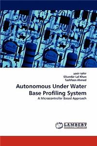 Autonomous Under Water Base Profiling System