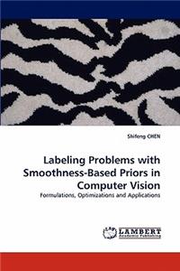 Labeling Problems with Smoothness-Based Priors in Computer Vision