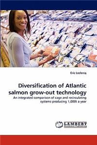 Diversification of Atlantic Salmon Grow-Out Technology