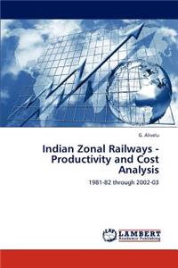 Indian Zonal Railways - Productivity and Cost Analysis