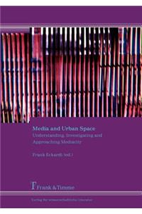 Media and Urban Space. Understanding, Investigating and Approaching Mediacity