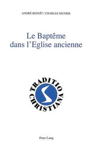 Le Baptême Dans l'Eglise Ancienne: (Ier-Iiie Siècles)