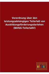 Verordnung Uber Den Leistungsabhangigen Teilerlass Von Ausbildungsforderungsdarlehen (Bafog-Teilerlassv)