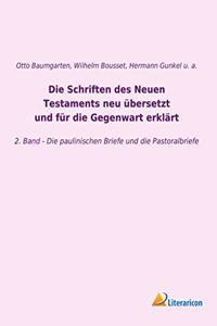 Die Schriften des Neuen Testaments neu ubersetzt und fur die Gegenwart erklart: 2. Band - Die paulinischen Briefe und die Pastoralbriefe